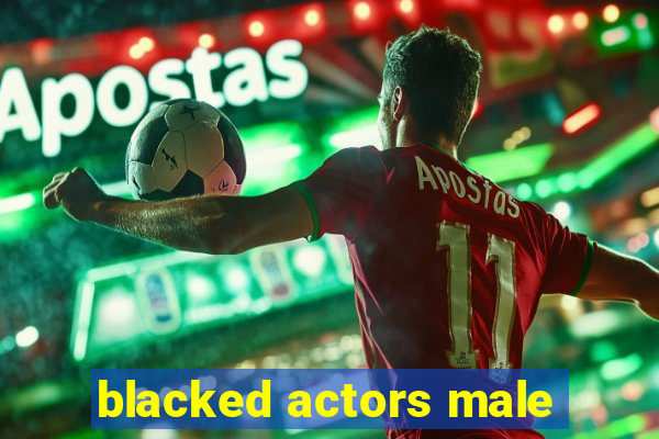 blacked actors male